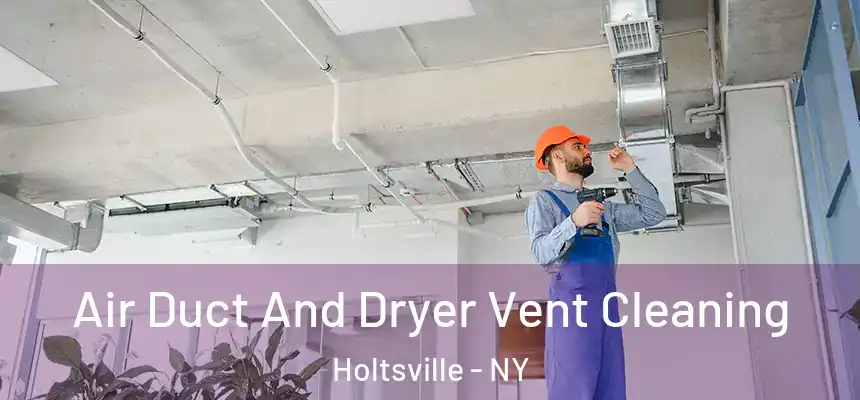  Air Duct And Dryer Vent Cleaning Holtsville - NY