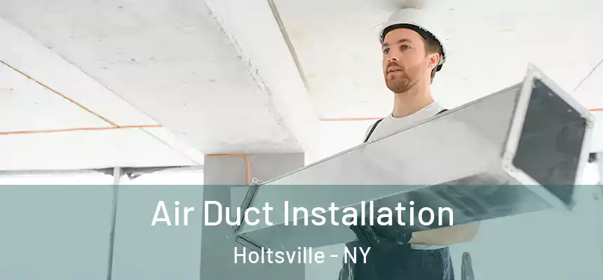  Air Duct Installation Holtsville - NY