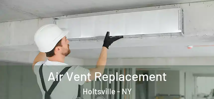  Air Vent Replacement Holtsville - NY