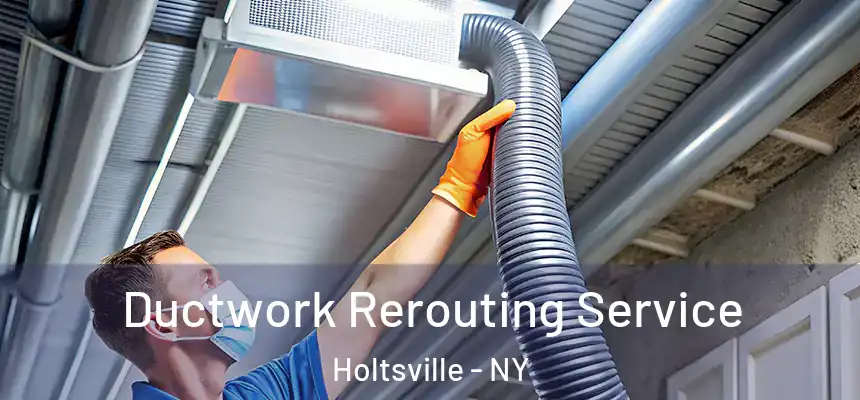  Ductwork Rerouting Service Holtsville - NY