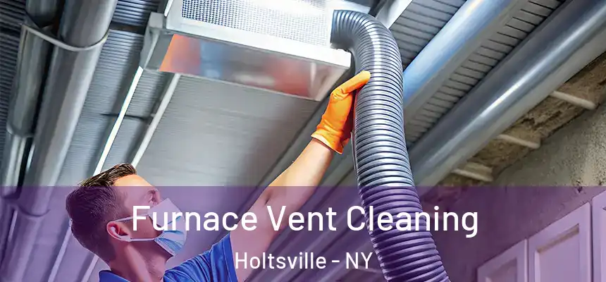 Furnace Vent Cleaning Holtsville - NY