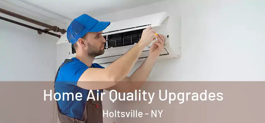 Home Air Quality Upgrades Holtsville - NY