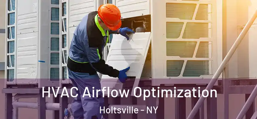  HVAC Airflow Optimization Holtsville - NY