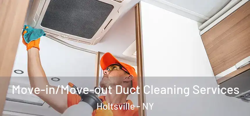  Move-in/Move-out Duct Cleaning Services Holtsville - NY