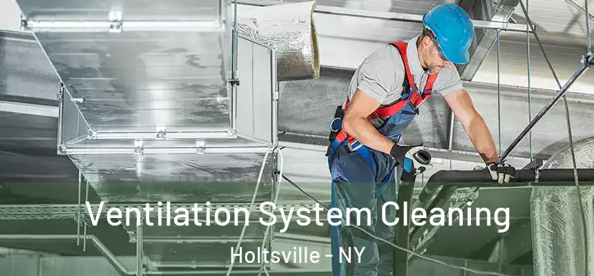 Ventilation System Cleaning Holtsville - NY
